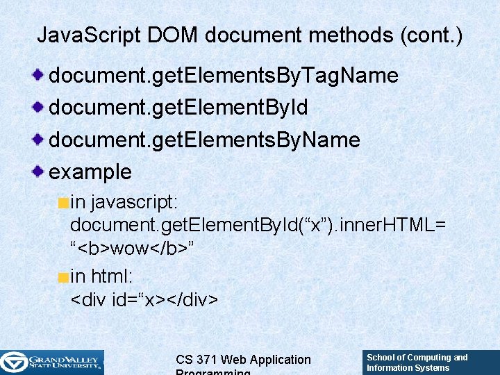 Java. Script DOM document methods (cont. ) document. get. Elements. By. Tag. Name document. Java. Script DOM document methods (cont. ) document. get. Elements. By. Tag. Name document.