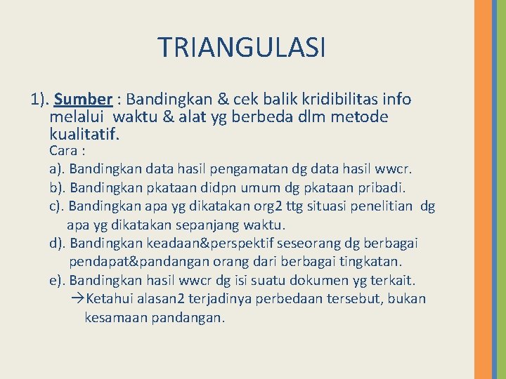 TRIANGULASI 1). Sumber : Bandingkan & cek balik kridibilitas info melalui waktu & alat