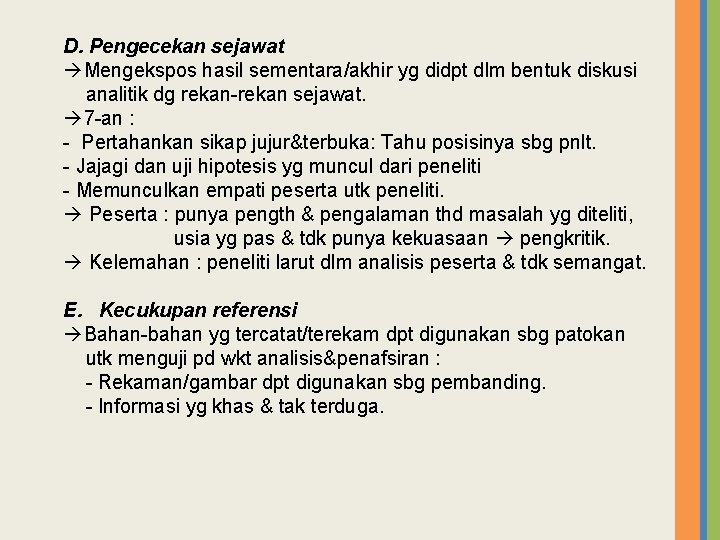 D. Pengecekan sejawat Mengekspos hasil sementara/akhir yg didpt dlm bentuk diskusi analitik dg rekan-rekan