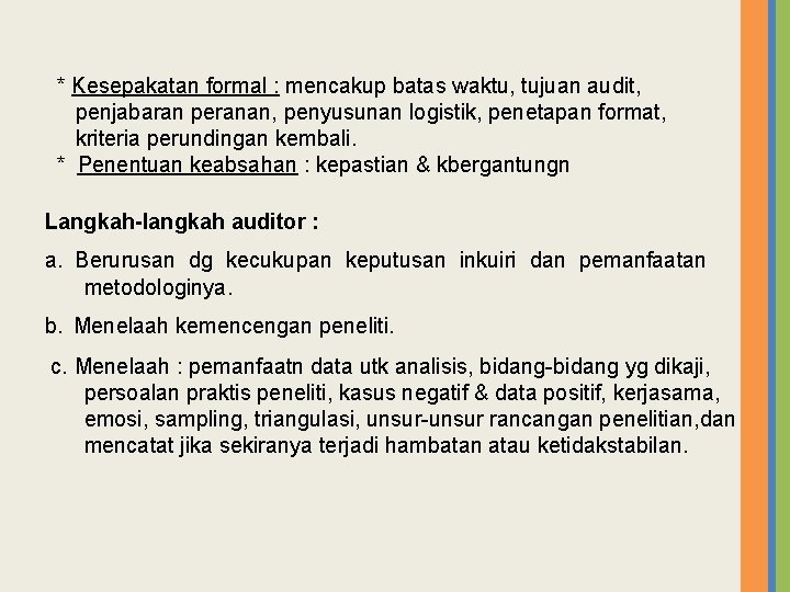  * Kesepakatan formal : mencakup batas waktu, tujuan audit, penjabaran peranan, penyusunan logistik,