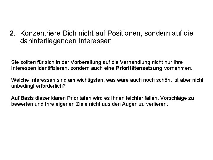 2. Konzentriere Dich nicht auf Positionen, sondern auf die dahinterliegenden Interessen Sie sollten für