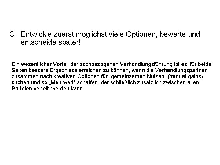 3. Entwickle zuerst möglichst viele Optionen, bewerte und entscheide später! Ein wesentlicher Vorteil der