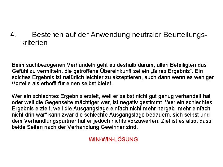 4. Bestehen auf der Anwendung neutraler Beurteilungskriterien Beim sachbezogenen Verhandeln geht es deshalb darum,