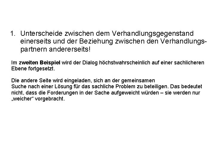 1. Unterscheide zwischen dem Verhandlungsgegenstand einerseits und der Beziehung zwischen den Verhandlungspartnern andererseits! Im