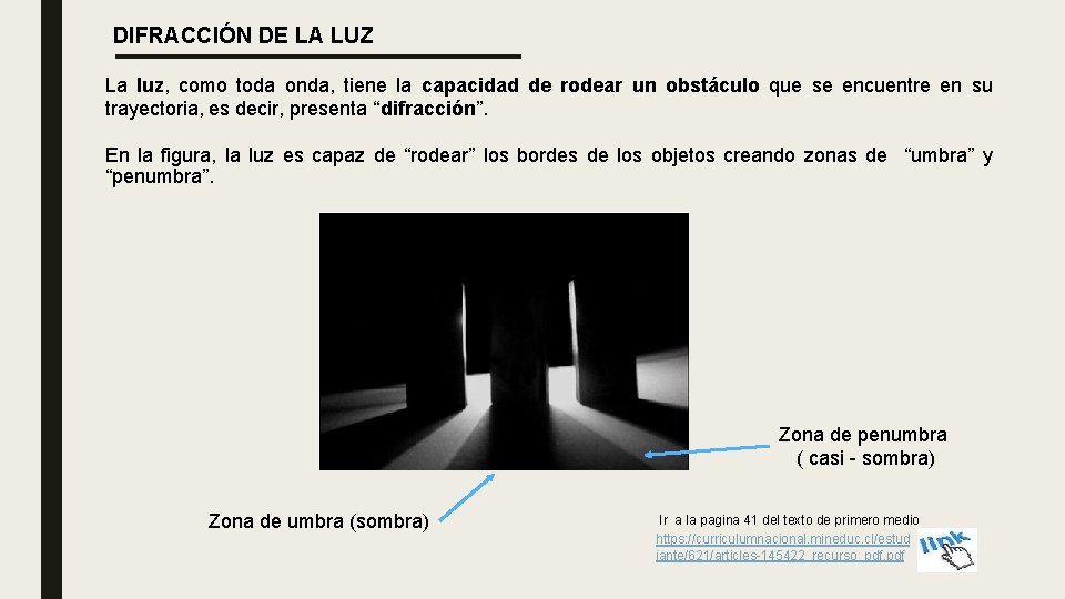 DIFRACCIÓN DE LA LUZ La luz, como toda onda, tiene la capacidad de rodear