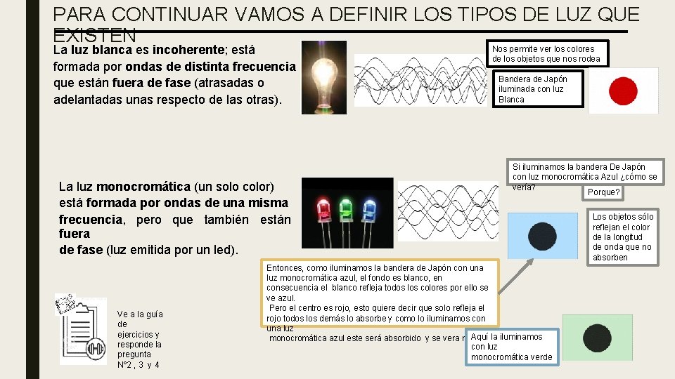 PARA CONTINUAR VAMOS A DEFINIR LOS TIPOS DE LUZ QUE EXISTEN Nos permite ver