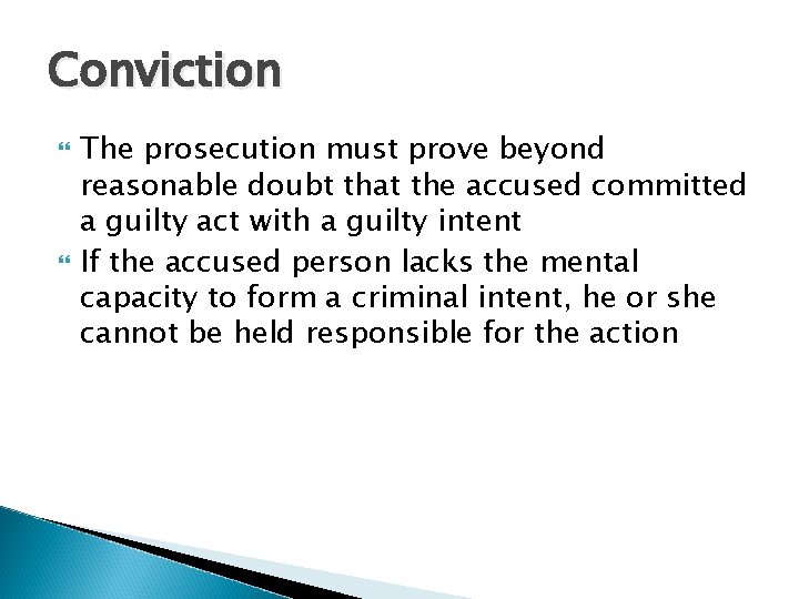 Conviction The prosecution must prove beyond reasonable doubt that the accused committed a guilty