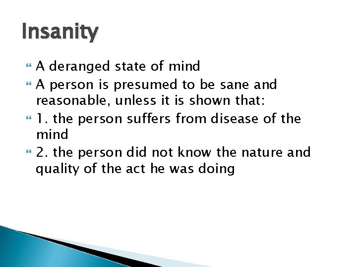 Insanity A deranged state of mind A person is presumed to be sane and