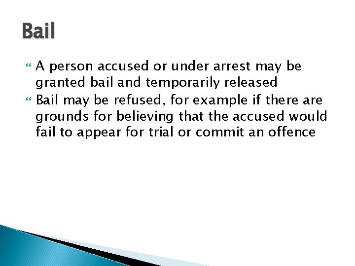 Bail A person accused or under arrest may be granted bail and temporarily released