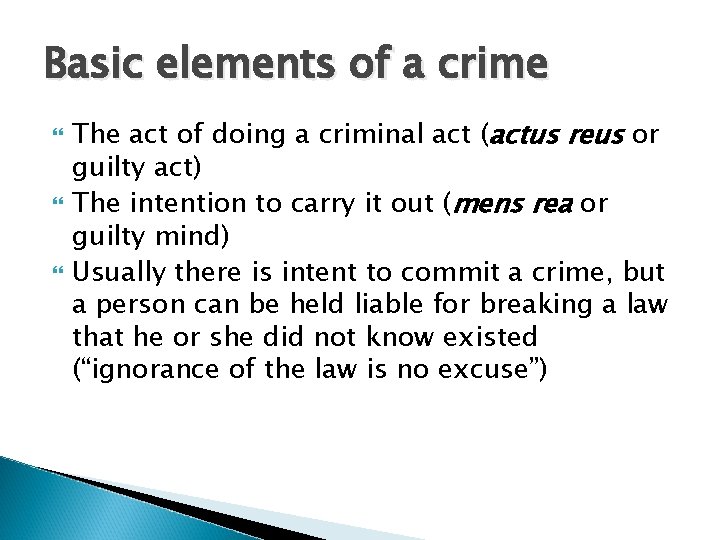 Basic elements of a crime The act of doing a criminal act (actus reus