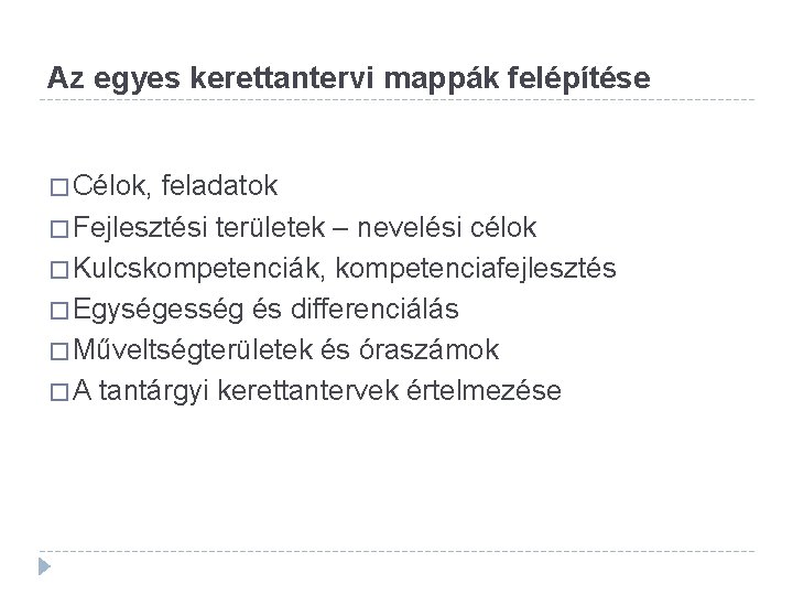 Az egyes kerettantervi mappák felépítése � Célok, feladatok � Fejlesztési területek – nevelési célok