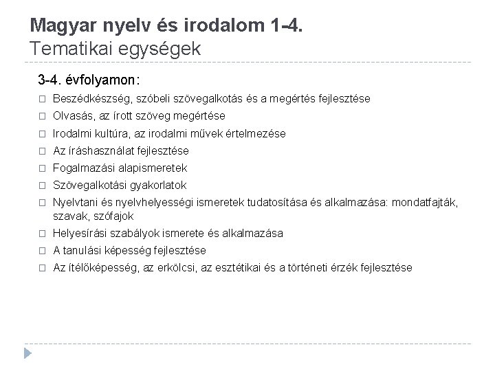 Magyar nyelv és irodalom 1 -4. Tematikai egységek 3 -4. évfolyamon: � Beszédkészség, szóbeli