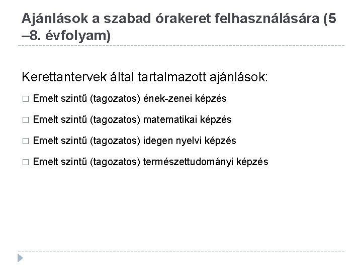 Ajánlások a szabad órakeret felhasználására (5 – 8. évfolyam) Kerettantervek által tartalmazott ajánlások: �