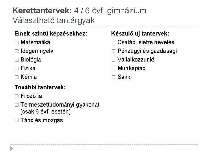 Kerettantervek: 4 / 6 évf. gimnázium Választható tantárgyak Emelt szintű képzésekhez: � Matematika Készülő