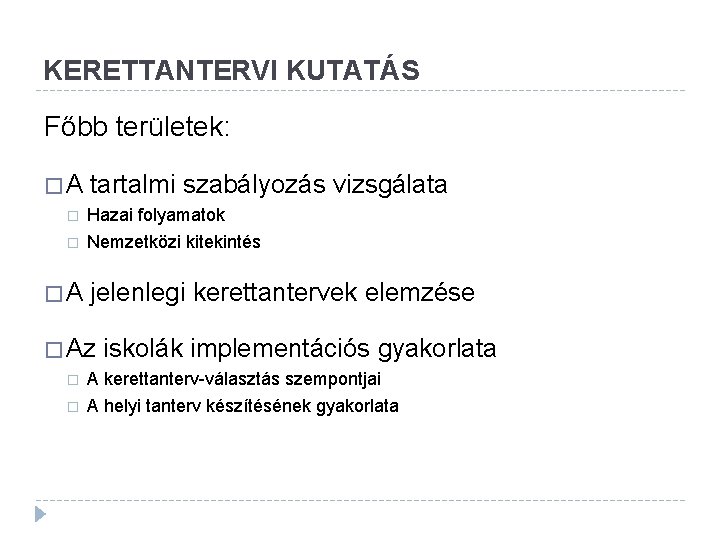 KERETTANTERVI KUTATÁS Főbb területek: � A tartalmi szabályozás vizsgálata � � Hazai folyamatok Nemzetközi