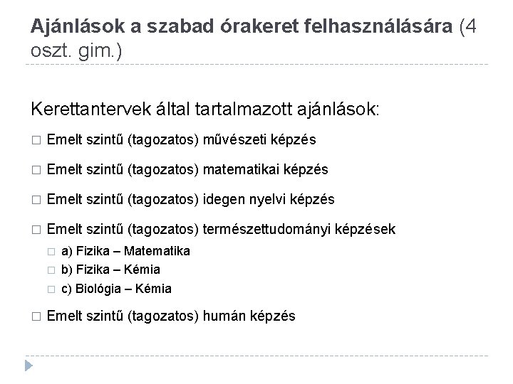 Ajánlások a szabad órakeret felhasználására (4 oszt. gim. ) Kerettantervek által tartalmazott ajánlások: �