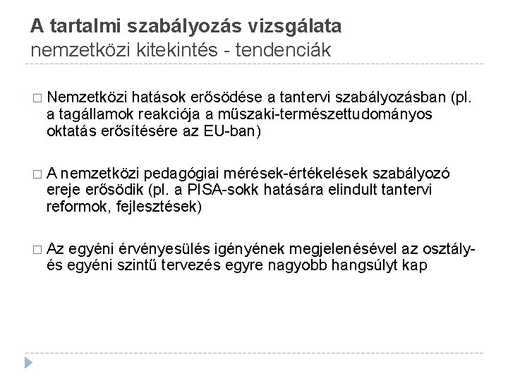 A tartalmi szabályozás vizsgálata nemzetközi kitekintés - tendenciák � Nemzetközi hatások erősödése a tantervi