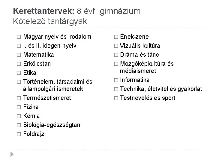Kerettantervek: 8 évf. gimnázium Kötelező tantárgyak � Magyar nyelv és irodalom � I. és