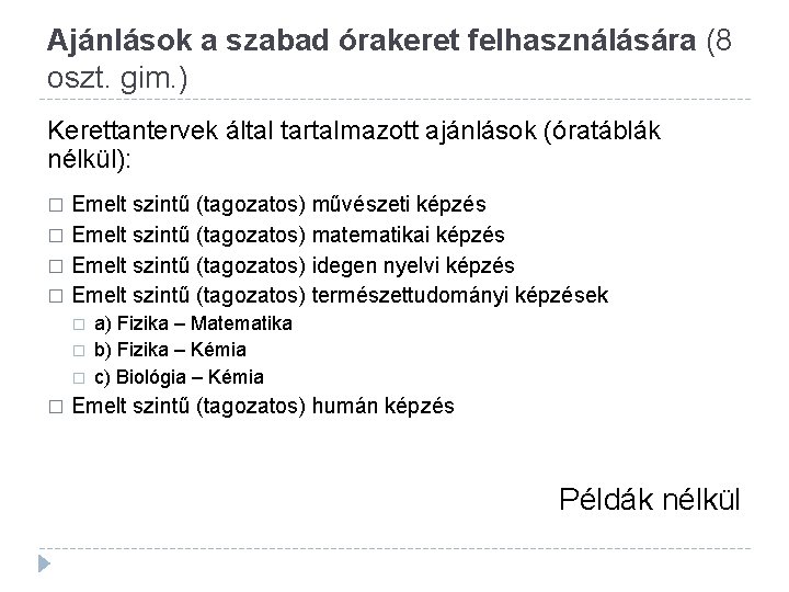 Ajánlások a szabad órakeret felhasználására (8 oszt. gim. ) Kerettantervek által tartalmazott ajánlások (óratáblák