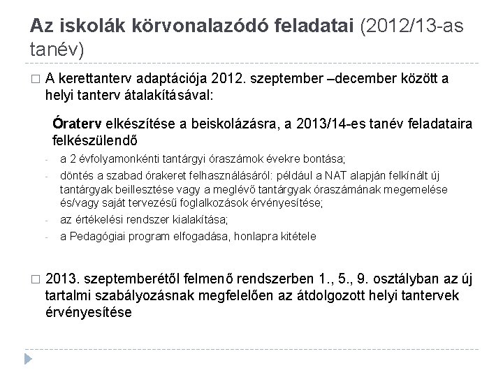 Az iskolák körvonalazódó feladatai (2012/13 -as tanév) � A kerettanterv adaptációja 2012. szeptember –december