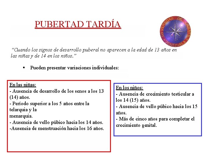 PUBERTAD TARDÍA “Cuando los signos de desarrollo puberal no aparecen a la edad de