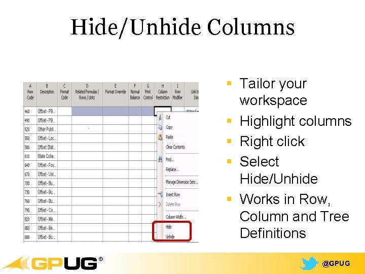 Hide/Unhide Columns § Tailor your workspace § Highlight columns § Right click § Select