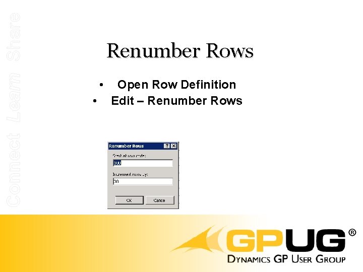 Connect Learn Share Renumber Rows • • Open Row Definition Edit – Renumber Rows