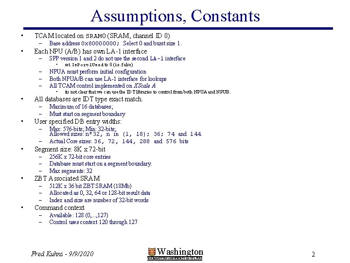 Assumptions, Constants • TCAM located on SRAM 0 (SRAM, channel ID 0) – •