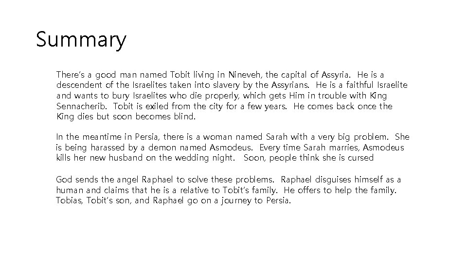 Summary There’s a good man named Tobit living in Nineveh, the capital of Assyria.