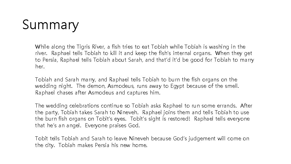 Summary While along the Tigris River, a fish tries to eat Tobiah while Tobiah
