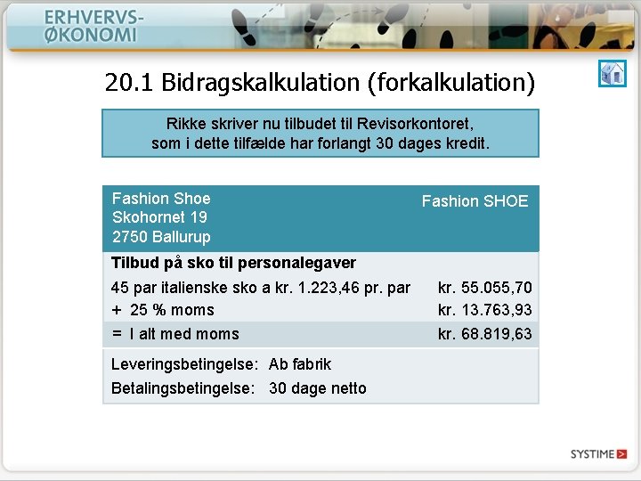 20. 1 Bidragskalkulation (forkalkulation) Rikke skriver nu tilbudet til Revisorkontoret, som i dette tilfælde