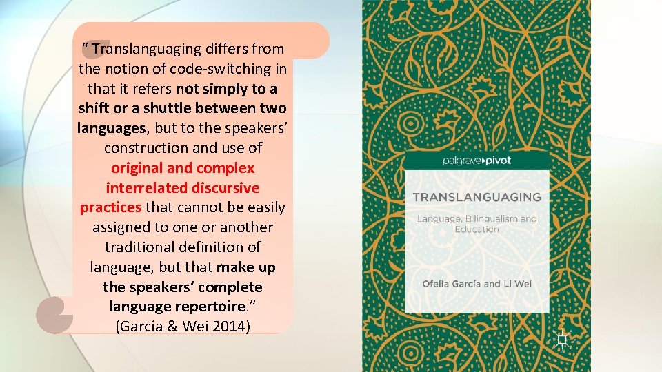 “ Translanguaging differs from the notion of code-switching in that it refers not simply