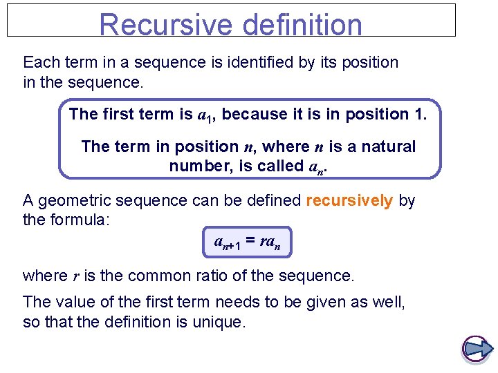 Recursive definition Each term in a sequence is identified by its position in the