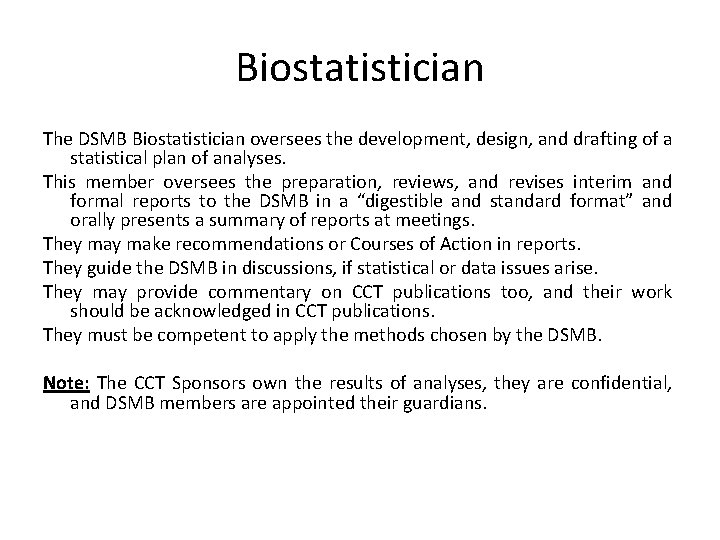 Biostatistician The DSMB Biostatistician oversees the development, design, and drafting of a statistical plan