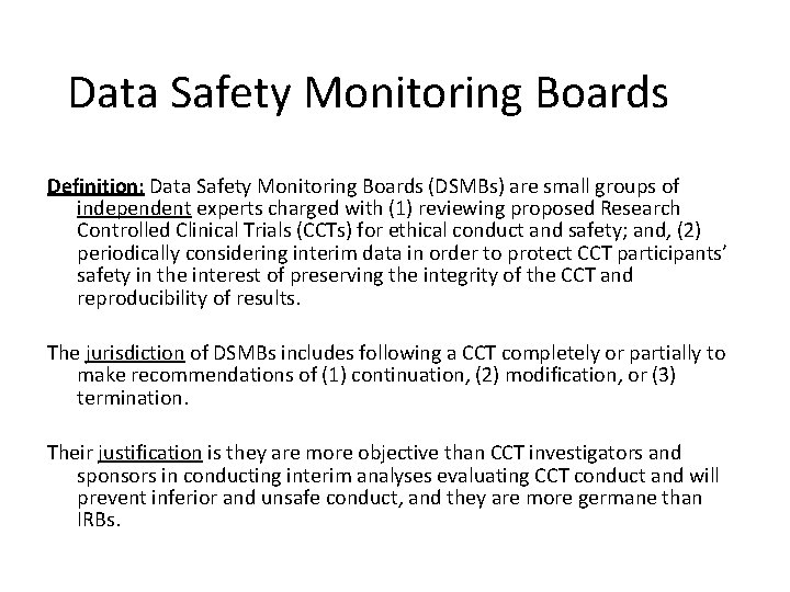 Data Safety Monitoring Boards Definition: Data Safety Monitoring Boards (DSMBs) are small groups of