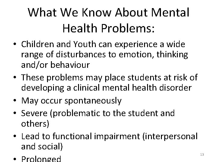 What We Know About Mental Health Problems: • Children and Youth can experience a