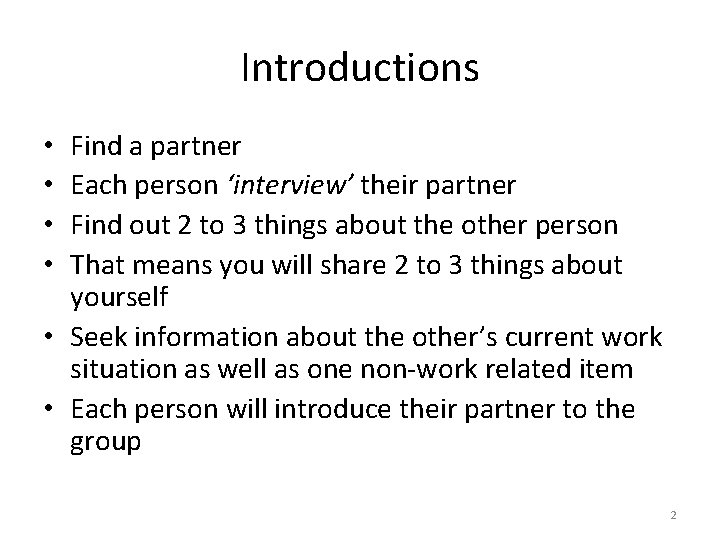 Introductions Find a partner Each person ‘interview’ their partner Find out 2 to 3