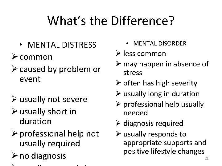 What’s the Difference? • MENTAL DISTRESS Ø common Ø caused by problem or event