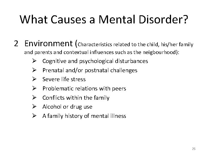 What Causes a Mental Disorder? 2 Environment (Characteristics related to the child, his/her family