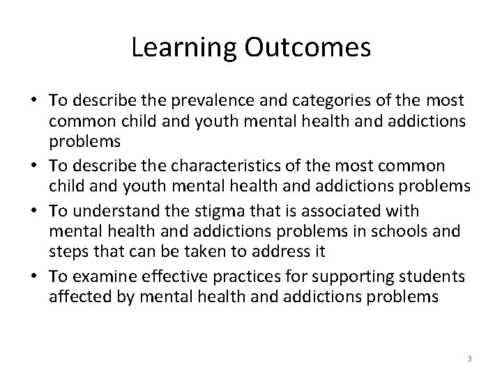 Learning Outcomes • To describe the prevalence and categories of the most common child