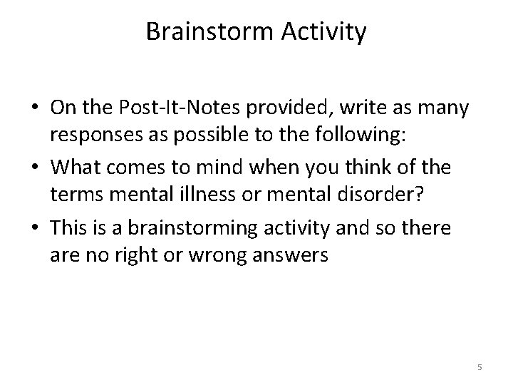 Brainstorm Activity • On the Post-It-Notes provided, write as many responses as possible to