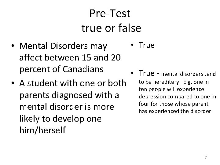Pre-Test true or false • True • Mental Disorders may affect between 15 and