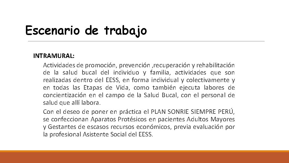 Escenario de trabajo INTRAMURAL: Actividades de promoción, prevención , recuperación y rehabilitación de la