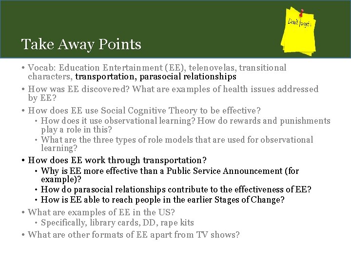 Take Away Points • Vocab: Education Entertainment (EE), telenovelas, transitional characters, transportation, parasocial relationships