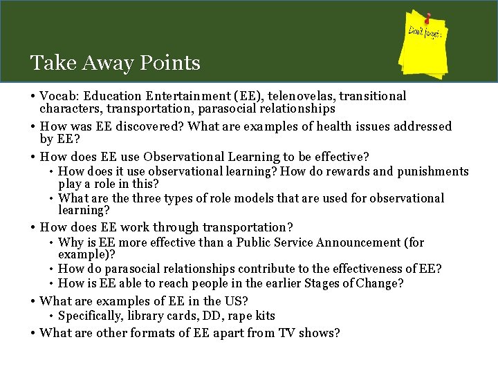 Take Away Points • Vocab: Education Entertainment (EE), telenovelas, transitional characters, transportation, parasocial relationships