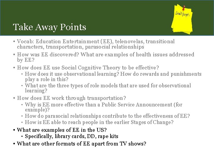 Take Away Points • Vocab: Education Entertainment (EE), telenovelas, transitional characters, transportation, parasocial relationships