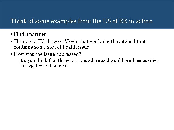Think of some examples from the US of EE in action • Find a