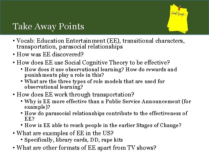 Take Away Points • Vocab: Education Entertainment (EE), transitional characters, transportation, parasocial relationships •