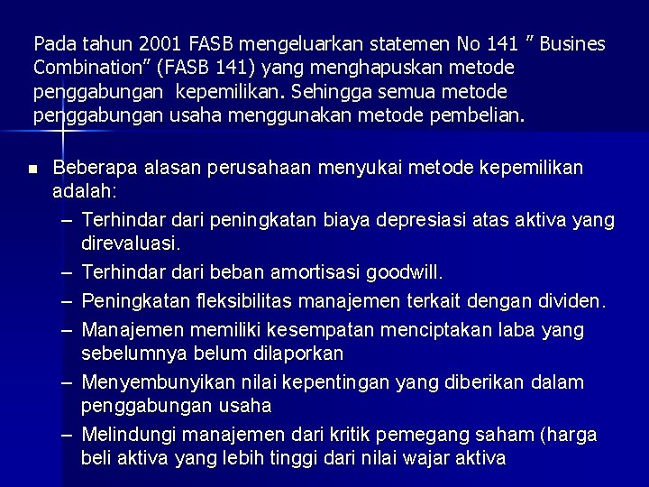 Pada tahun 2001 FASB mengeluarkan statemen No 141 ” Busines Combination” (FASB 141) yang