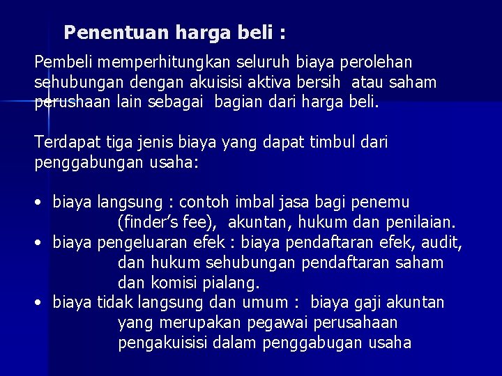 Penentuan harga beli : Pembeli memperhitungkan seluruh biaya perolehan sehubungan dengan akuisisi aktiva bersih